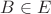 $B\in E$