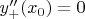$y''_+(x_0) = 0$