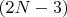 $ (2N - 3) $