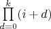 $\prod\limits_{d=0}^k(i+d)$