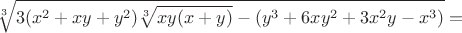 $\sqrt[3]{3(x^2+xy+y^2)\sqrt[3]{xy(x+y)}-\left(y^3+6xy^2+3x^2y-x^3\right)}=$