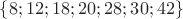 $\{8; 12; 18; 20; 28; 30; 42\}$