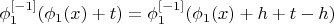 $\phi_1^{[-1]}(\phi_1(x)+t)=\phi_1^{[-1]}(\phi_1(x)+h+t-h)$
