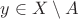 $y \in X \setminus A$