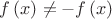 $f\left( x\right) \neq -f\left(x\right)$