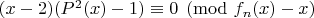 $(x-2)(P^2(x)-1)\equiv 0 \pmod{f_n(x)-x}$