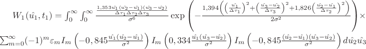 $W_1(\hat{{u}_{1}},{t}_{1})=\int_{0}^{\infty}\int_{0}^{\infty}\frac{\frac{1,353\hat{u_1}(\hat{u_2}-\hat{u_1})(\hat{u_3}-\hat{u_2})}{\Delta\tau_1\Delta\tau_2\Delta\tau_3}}{\sigma^6}\exp\left(-\frac{1,394\left(\left(\frac{\hat{{u}_{1}}}{\Delta {\tau }_{1}} \right)^2+\left(\frac{\hat{{u}_{3}} - \hat{{u}_{2}}}{\Delta {\tau }_{3}} \right)^2 +1,826 \left(\frac{\hat{{u}_{2}}-\hat{{u}_{1}}}{\Delta {\tau }_{2}} \right)^2 \right)}{2{\sigma}^{2}} \right)\times\sum_{m=0}^{\infty}(-1)^m \varepsilon_m I_m\left(-0,845\frac{\hat{u_1}\left(\hat{u_2}-\hat{u_1} \right)}{\sigma^2} \right)I_m\left(0,334\frac{\hat{u_1}\left(\hat{u_3}-\hat{u_2} \right)}{\sigma^2} \right)I_m\left(-0,845\frac{\left( \hat{u_2}-\hat{u_1}\right)\left(\hat{u_3}-\hat{u_2} \right)}{\sigma^2} \right)d\hat{u_2}\hat{u_3}$