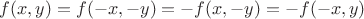 $f(x, y) = f(-x, -y) = -f(x, -y) = -f(-x, y)$