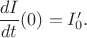 $\dfrac{dI}{dt}(0)=I'_0.$