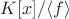 $K[x]/\langle f\rangle$