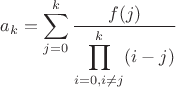 $$a_k=\sum_{j=0}^k \frac{f(j)}{\displaystyle \prod_{i=0, i\ne j}^k(i-j)}$$