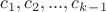 $c_1, c_2, ..., c_k_-_1$