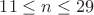 $11\le n\le29$
