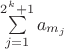 $\sum\limits_{j=1}^{2^k+1}a_{m_j}$