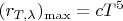 $ \displaystyle(r_{T,\lambda })_{\max}=cT^5$