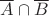 $\overline { A } \cap \overline { B }$