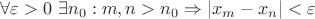 $$\forall \varepsilon >0\  \exists n_0: m,n > n_0 \Rightarrow |x_m - x_n|< \varepsilon $$