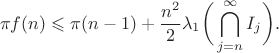 $$\pi f(n)\leqslant \pi (n-1) + \dfrac{n^2}{2} \lambda_1 \bigg( \bigcap\limits_{j=n}^{\infty} I_j  \bigg).$$