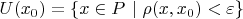 $U(x_0) = \{x \in P\ | \ \rho(x, x_0) < \varepsilon\}$