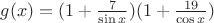$g(x)= (1+\frac{7}{\sin{x}})(1+\frac{19}{\cos{x}})$