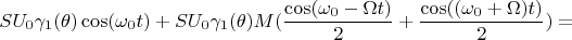 $$SU_0\gamma_1(\theta)\cos(\omega_0t)+SU_0\gamma_1(\theta)M(\frac{\cos(\omega_0-\Omega t)}{2}+\frac{\cos((\omega_0+\Omega)t)}{2})=$$