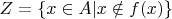 $Z = \lbrace x\in A|x\notin f(x)\rbrace$