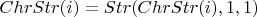 $ChrStr(i) = Str(ChrStr(i), 1, 1)$