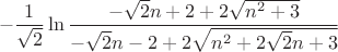 $$-\frac{1}{\sqrt{2}}\ln\frac{-\sqrt{2}n+2+2\sqrt{n^2+3}}{-\sqrt{2}n-2+2\sqrt{n^2+2\sqrt{2}n+3}}$