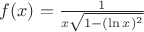 $f(x)=\frac{1}{x\sqrt{1-(\ln x)^2}}$