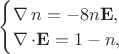 $
\begin{equation*}
\begin{cases}
\operatorname{\nabla}{n} = -8 n  \mathbf{E}, \\
\operatorname{\nabla}\cdot{\mathbf{E}} = 1 - n,
\end{cases}
\end{equation*}
$