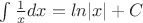 $\int \frac{1}{x} dx = ln|x| + C$