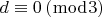 $ d \equiv 0\left( {\bmod 3} \right)$