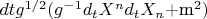 $dtg^{1/2}(g^{-1}d_tX^nd_tX_n$+m^2)