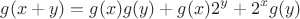 $$g(x + y) = g(x)g(y) + g(x)2^y + 2^x g(y)$$