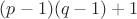 $(p-1)(q-1)+1$