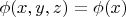 $\phi(x, y, z) = \phi(x)$
