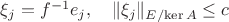 $\xi_j=f^{-1}e_j,\quad \|\xi_j\|_{E/\mathrm{ker}\,A}\le c$