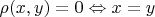 $\rho(x, y) = 0 \Leftrightarrow x = y$