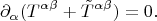 $$
\partial_\alpha (T^{\alpha\beta}+\tilde{T}^{\alpha\beta}) =0.
$$
