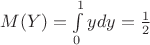 $M(Y)=\int\limits_{0}^{1}y dy=\frac{1}{2}$