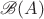 $\mathscr{B}(A)$