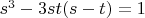 $ s^3  - 3st(s - t) = 1 $