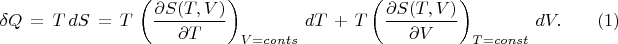 $$ \delta Q \, = \, T \, dS \, = \,
T \, \left(\frac{\partial S(T,V)}{\partial T} \right)_{V=conts} \, dT \, + \, 
T \left( \frac{\partial S(T,V)}{\partial V} \right)_{T=const} \, dV . \qquad (1) $$