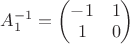 $A_1^{-1}=\begin{pmatrix}-1&1\\ 1&0\end{pmatrix}$