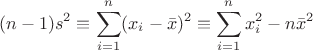 $$(n-1)s^2\equiv \sum\limits_{i=1}^n (x_i- \bar x)^2 \equiv \sum\limits_{i=1}^n x_i^2 - n\bar x ^2$$