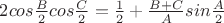 $ 2cos \frac{B}{2} cos \frac{C}{2}  =\frac{1}{2} + \frac{B+C}{A} sin \frac{A}{2} $