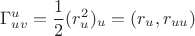 $$
\Gamma_{uv}^u=\frac{1}{2}(r_u^2)_u=(r_u,r_{uu})
$$