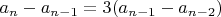 $a_n-a_{n-1}=3(a_{n-1}-a_{n-2})$