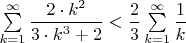 $\sum\limits_{k=1}^{\infty}\dfrac{2\cdot k^2}{3\cdot k^3 +2}<\dfrac{2}{3}\sum\limits_{k=1}^{\infty}\dfrac{1}{k}$