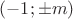 $(-1; \pm m)$